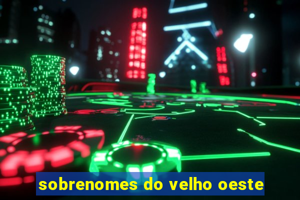 sobrenomes do velho oeste